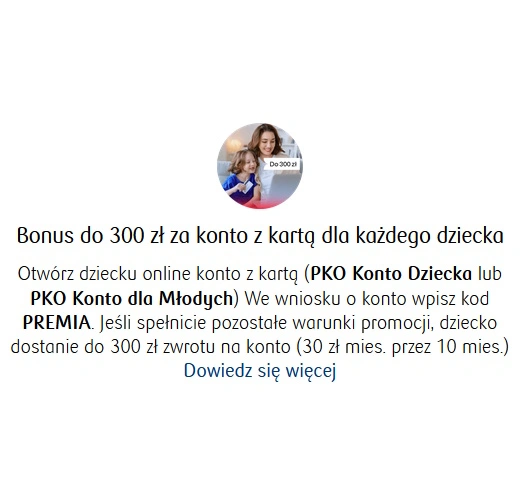 Konto Dziecka (6-12 lat) - Osobiste Konto w PKO Bank Polski 1 Konto Dziecka i Konto za Zero rodzica z premią do 900 zł dla rodziny w Bank PKO BP