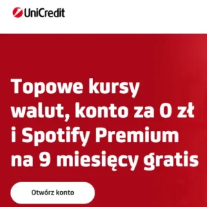 Bezpłatne konto osobiste UniCredit Bank, Spotify Premium gratis, przelewy i bankomaty 0 zł
